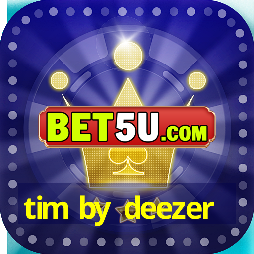 tim by deezer